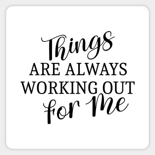 Things are always working out for me, Abundant life affirmations Sticker